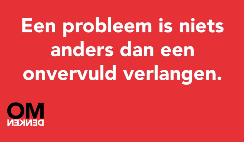 Tegel van - Een probleem is niets anders dan een onvervuld verlangen.