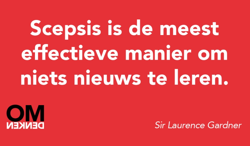 Tegel van - Scepsis is de meest effectieve manier om niets nieuws te leren.