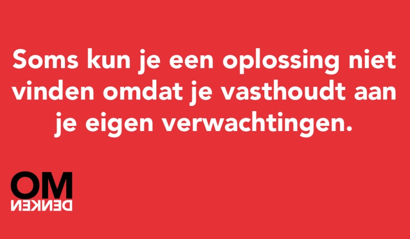 Tegel van - Soms kun je een oplossing niet vinden omdat je vasthoudt aan je eigen verwachtingen.