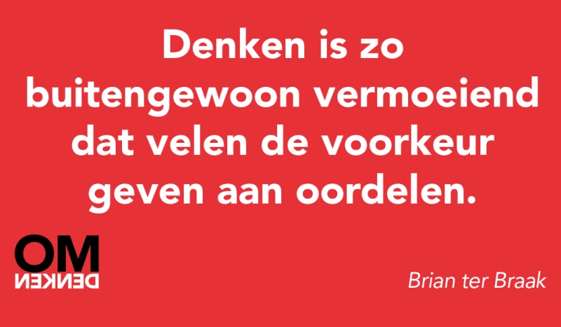 Tegel van  - Denken is zo buitengewoon vermoeiend dat velen de voorkeur geven aan oordelen.