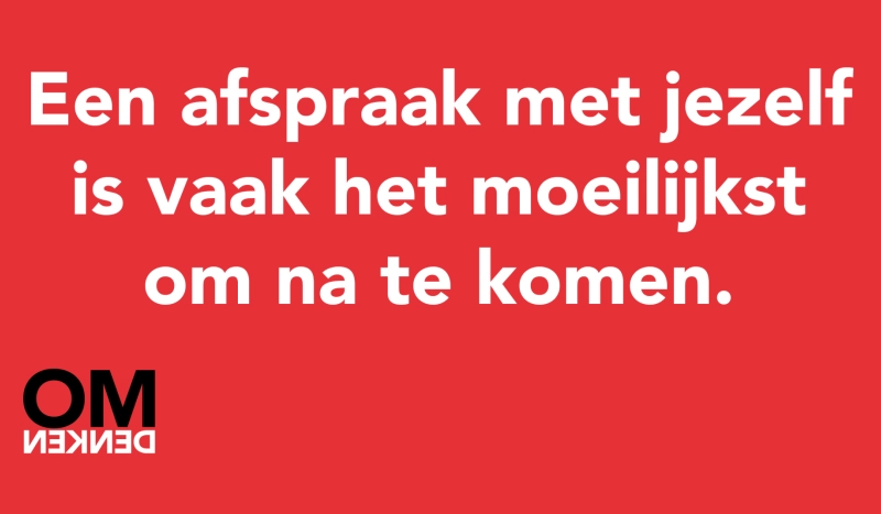 Tegel van  - Een afspraak met jezelf is vaak het moeilijkst om na te komen.