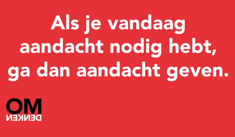 Tegel van - Als je vandaag aandacht nodig hebt