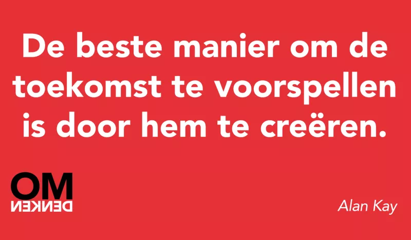 Tegel van - De beste manier om de toekomst te voorspellen is door hem te creëren.