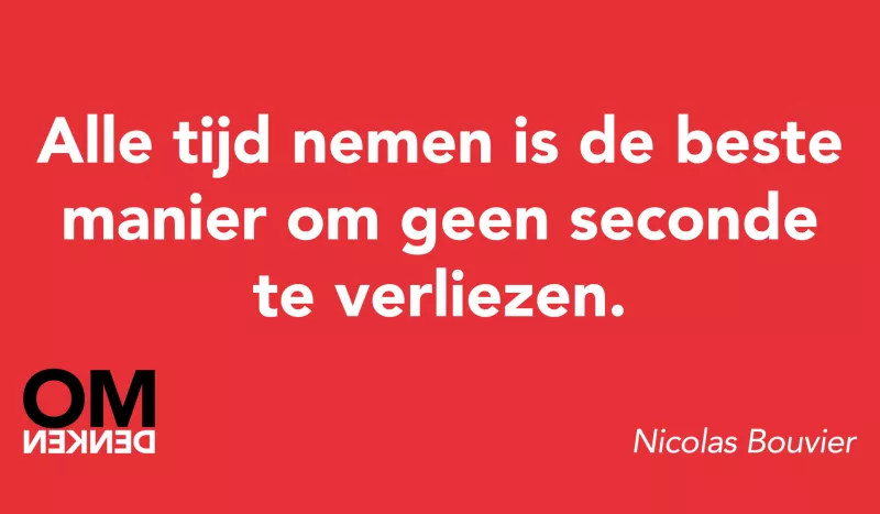Tegel van  - Alle tijd nemen is de beste manier om geen seconde te verliezen.