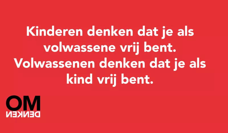 Tegel van  - Kinderen denken dat je als volwassene vrij bent. Volwassenen denken dat je als kind vrij bent.