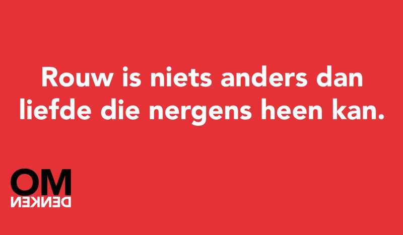Tegel van - Rouw is niets anders dan liefde die nergens heen kan.