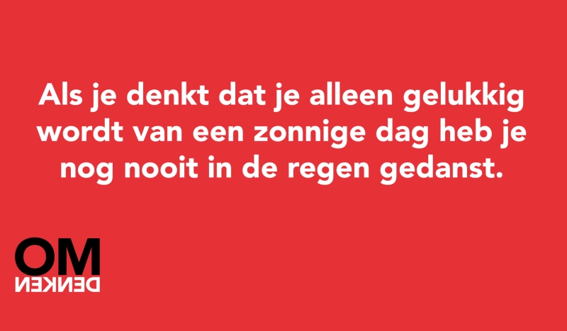 Tegel van - Als je denkt dat je alleen gelukkig wordt van een zonnige dag heb je nog nooit in de regen gedanst.