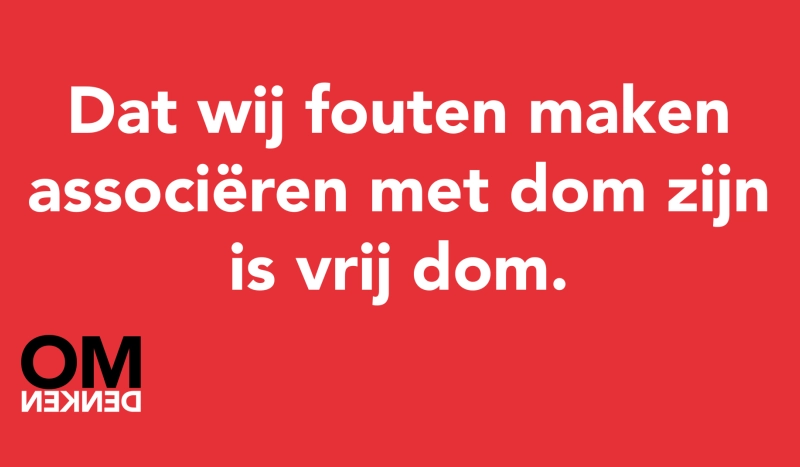Tegel van - Dat wij fouten maken associëren met dom zijn is vrij dom.
