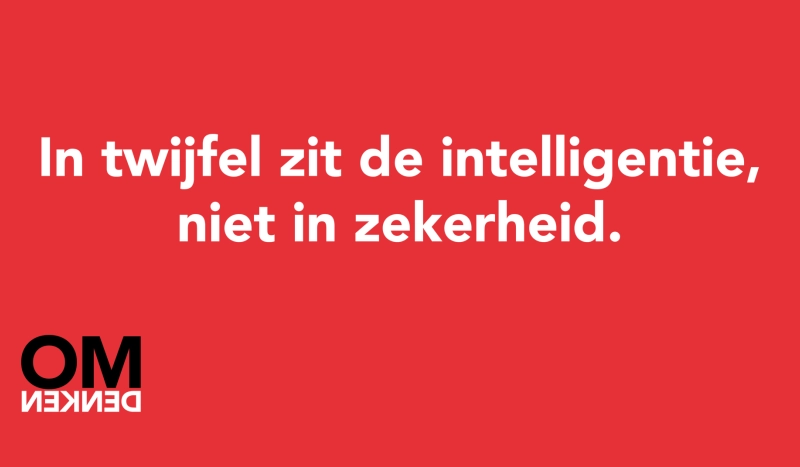Tegel van  - In twijfel zit de intelligentie