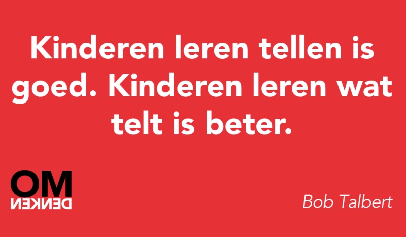 Tegel van Bob Talbert - Kinderen leren tellen is goed. Kinderen leren wat telt is beter.