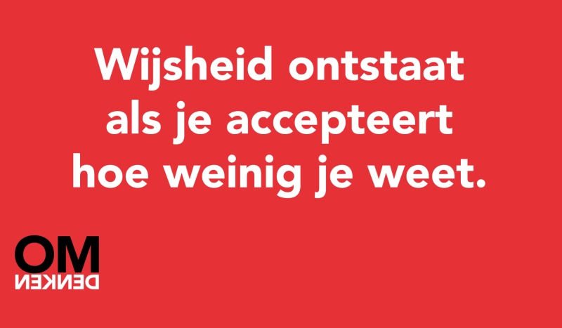 Tegel van - Wijsheid ontstaat als je accepteert hoe weinig je weet.