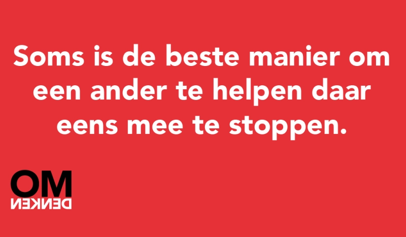 Tegel van - Soms is de beste manier om een ander te helpen daar eens mee te stoppen.