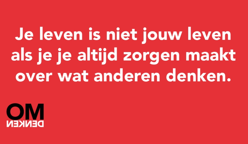 Tegel van - Je leven is niet jouw leven als je je altijd zorgen maakt over wat anderen denken.