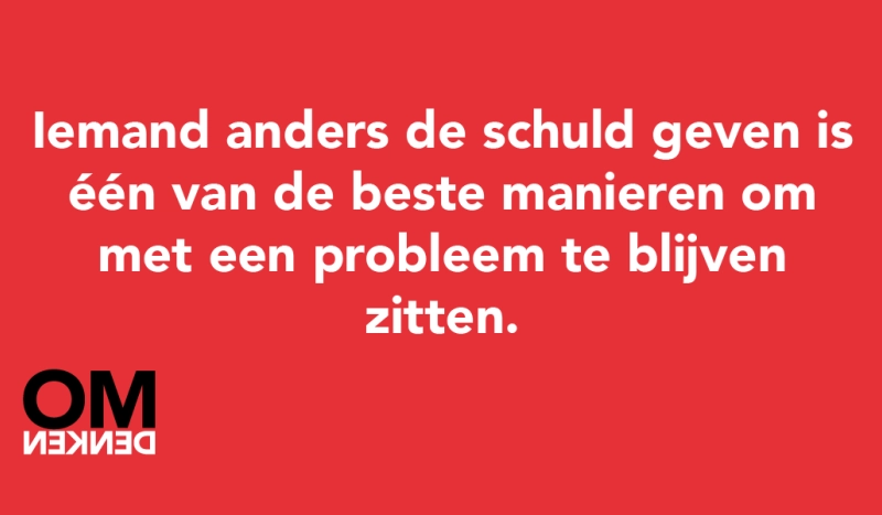 Tegel van - Iemand anders de schuld geven is een van de beste manieren om met een probleem te blijven zitten.
