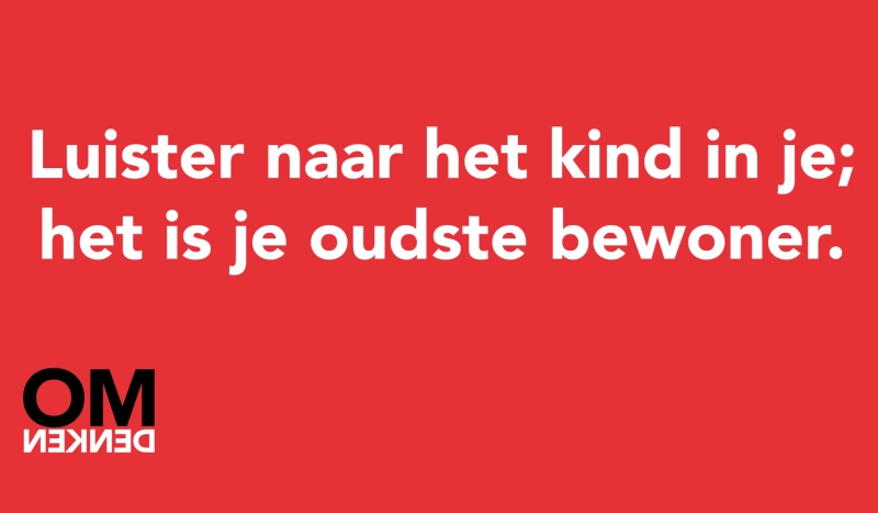 Tegel van - Luister naar het kind in je; het is je oudste bewoner.